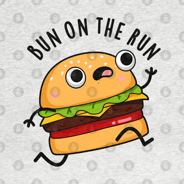 Bun On The Run Cute Food Pun by punnybone